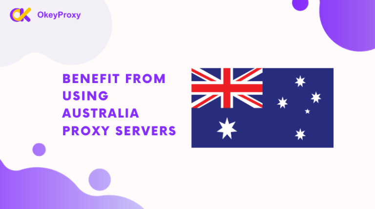 Benefit From Using Australia Proxy Servers