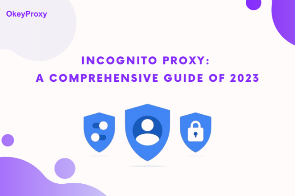 Incognito Proxy A Comprehensive Guide in 2023