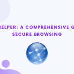 Proxy Helper A Comprehensive Guide to Secure Browsing