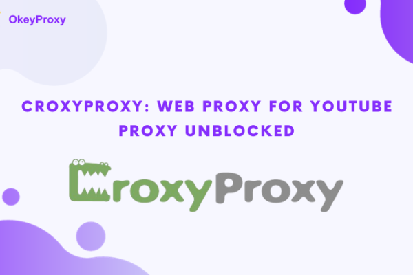 CroxyProxy Web Proxy For YouTube Proxy Unblocked