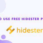 How To Use Free Hidester Proxy