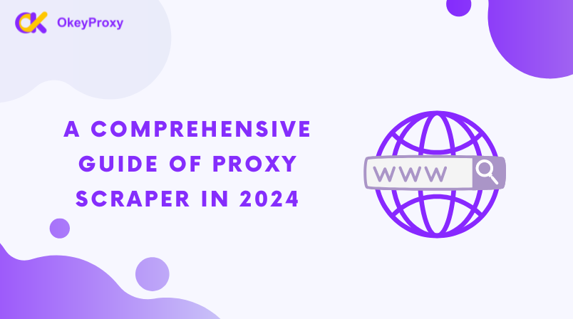 A Comprehensive Guide Of Proxy Scraper In 2024