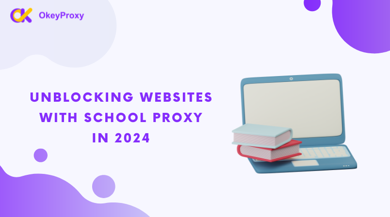 Unblocking Websites with School Proxy in 2024