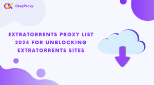 ExtraTorrents Proxy List 2024 for Unblocking ExtraTorrents Sites