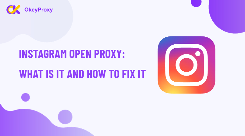 instagram open proxy what and how to fix it
