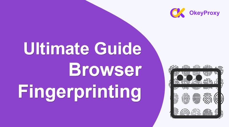 guide of browser fingerprinting