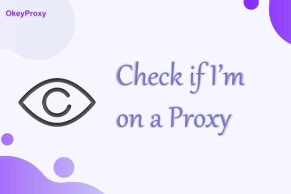 how to check if I'm on a proxy