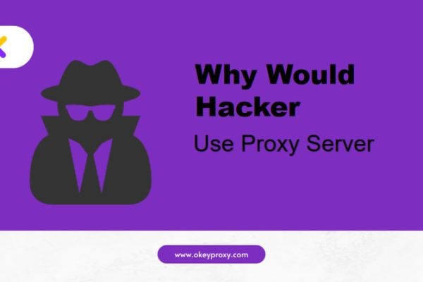 why would a hacker use a proxy server