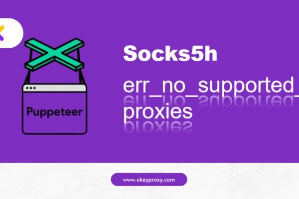 'puppeteer' 'err_no_supported_proxies' 'socks5h'