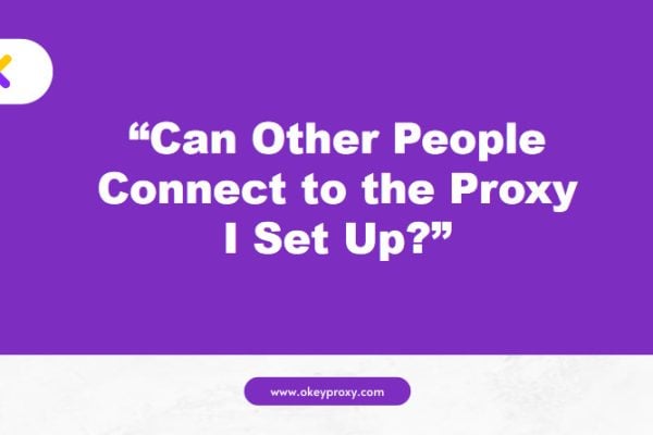 can other people connect to the proxy i set up