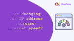 does changing your ip address increase internet speed