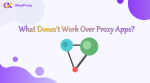 what dones't work over proxy apps